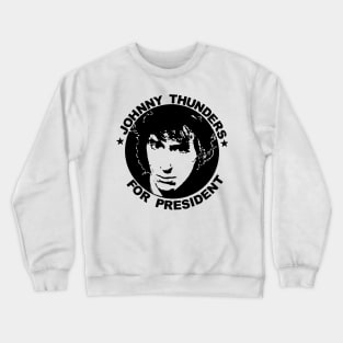 JOHNNY THUNDERS FOR PRESIDENT Crewneck Sweatshirt